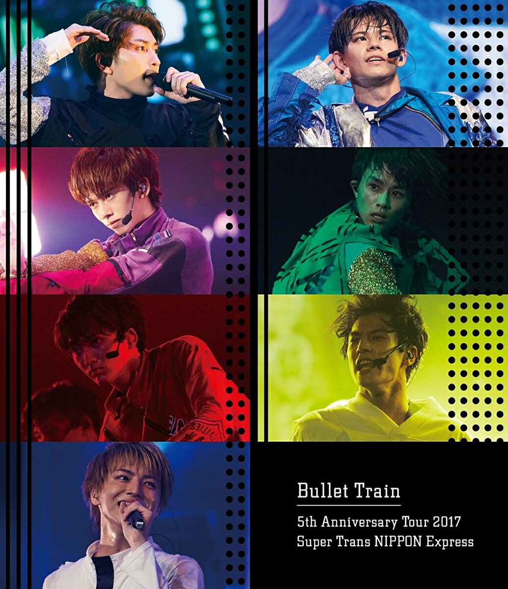 Bullet Train 5th Anniversary Tour 2017 Super Trans NIPPON Express【Blu-ray】