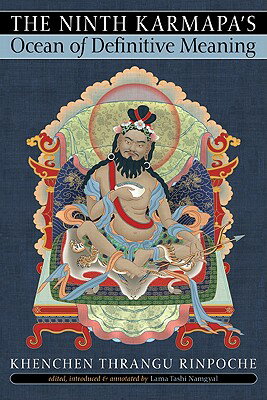 The Ninth Karmapa's Ocean of Definitive Meaning 9TH KARMAPAS OCEAN OF DEFINITI 
