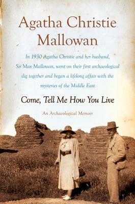 Come, Tell Me How You Live COME TELL ME HOW YOU LIVE [ Agatha Christie Mallowan ]