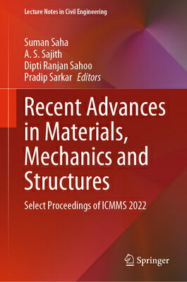 Recent Advances in Materials, Mechanics and Structures: Select Proceedings of Icmms 2022 RECENT ADVANCES IN MATERIALS M （Lecture Notes in Civil Engineering） Suman Saha