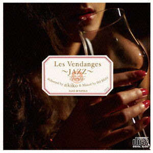 Les Vendanges 〜JAZZ〜 Selected by akiko & Mixed by DJ KGO JAZZ 30 SONGS