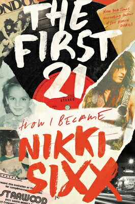 The First 21: How I Became Nikki Sixx 1ST 21 Nikki Sixx