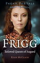 Pagan Portals - Frigg: Beloved Queen of Asgard FRIGG [ Ryan McClain ]