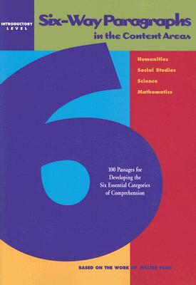 Six-Way Paragraphs in the Content Areas: Introductory Level: 100 Passages for Developing the Six Ess 6-WAY PARAGRAPHS IN THE CONTEN （Six-Way Paragraphs in the Content Areas: Introductory Level） 