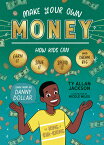 Make Your Own Money: How Kids Can Earn It, Save It, Spend It, and Dream Big, with Danny Dollar, the MAKE YOUR OWN MONEY [ Ty Allan Jackson ]