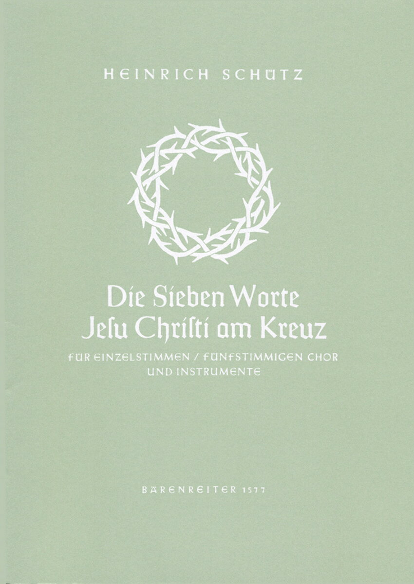 【輸入楽譜】シュッツ, Heinrich: イエス=キリストの十字架上の7つの言葉 SWV 478(独語)/Grusnick編