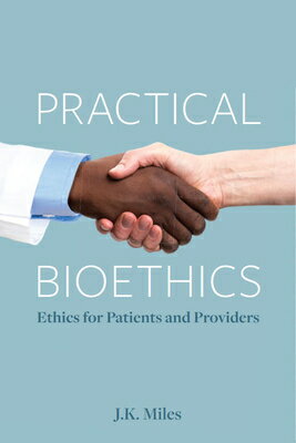 Practical Bioethics: Ethics for Patients and Providers PRAC BIOETHICS 