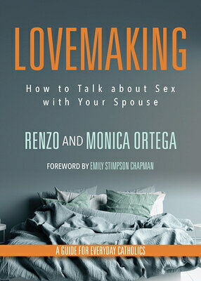 Lovemaking: How to Talk about Sex with Your Spouse a Guide for Everyday Catholics LOVEMAKING 