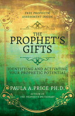 The Prophet's Gifts: Identifying and Activating Your Prophetic Potential PROPHETS GIFTS R/E 
