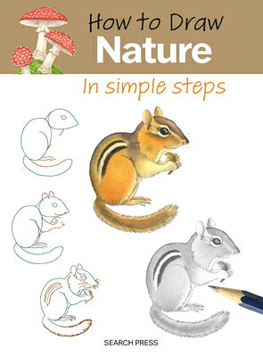 How to Draw: Nature - In Simple Steps: In Simple Steps HT DRAW NATURE - IN SIMPLE STE （How to Draw） 