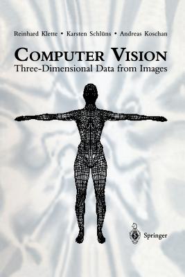 Computer Vision: Three-Dimensional Data from Images COMPUTER VISION 1998/E [ Reinhard Klette ]