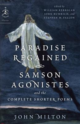 Paradise Regained, Samson Agonistes, and the Complete Shorter Poems PARADISE REGAINED SAMSON AGONI （Modern Library Classics） 