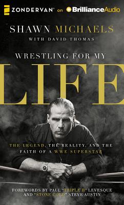 Wrestling for My Life: The Legend, the Reality, and the Faith of a WWE Superstar WRESTLING FOR MY LIFE LIB/E 6D [ Shawn Michaels ]