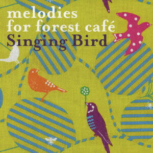melodies for forest cafe Singing Bird