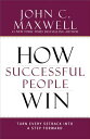 How Successful People Win: Turn Every Setback Into a Step Forward HOW SUCCESSFUL PEOPLE WIN （Successful People） 
