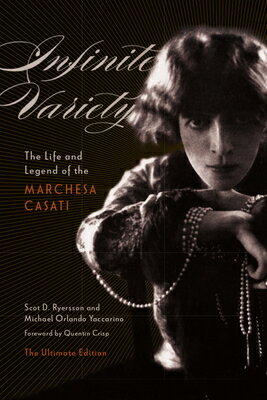 Infinite Variety: The Life and Legend of the Marchesa Casatithe Ultimate Edition INFINITE VARIETY [ Scot D. Ryersson ]