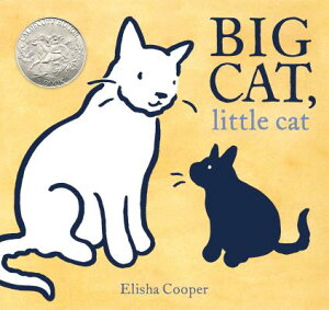 Big Cat, Little Cat: (Caldecott Honor Book) BIG CAT LITTLE CAT [ Elisha Cooper ]