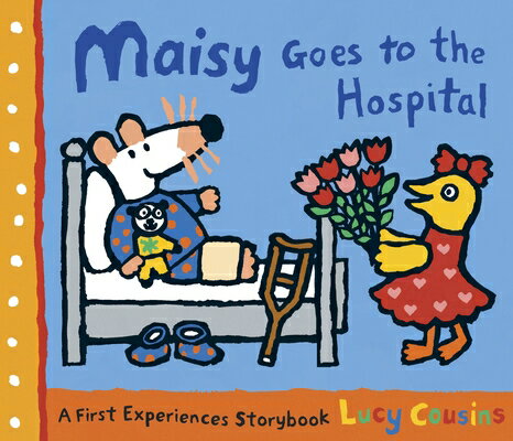 Maisy Goes to the Hospital MAISY GOES TO THE HOSPITAL （Maisy First Experiences） 