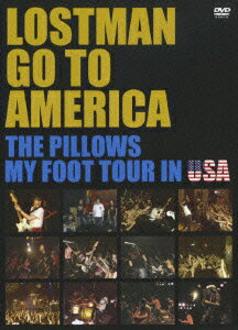 LOSTMAN GO TO AMERICA THE PILLOWS MY FOOT TOUR IN USA