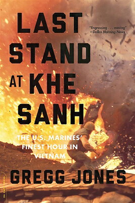 Last Stand at Khe Sanh: The U.S. Marines' Finest Hour in Vietnam LAST STAND AT KHE SANH [ Gregg Jones ]
