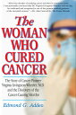 The Woman Who Cured Cancer: The Story of Cancer Pioneer Virginia Livingston-Whee...