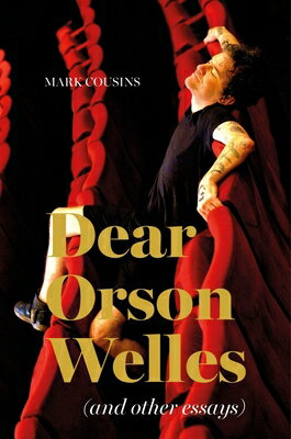 Dear Orson Welles and Other Essays DEAR ORSON WELLES & OTHER ESSA 
