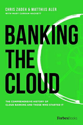 Banking the Cloud: The Comprehensive History of Cloud Banking and Those Who Started It BANKING THE CLOUD 