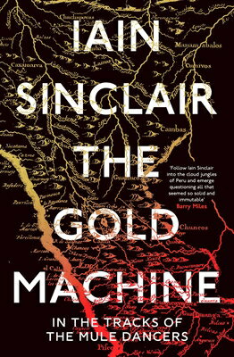 The Gold Machine: Tracking the Ancestors from Highlands to Coffee Colony GOLD MACHINE Iain Sinclair