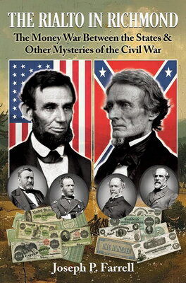 The Rialto in Richmond: The Money War Between the States & Other Mysteries of the Civil War RIALTO IN RICHMOND 