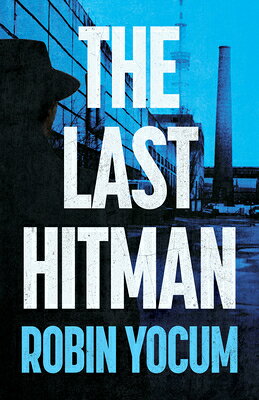 The Last Hitman LAST HITMAN [ Robin Yocum ]