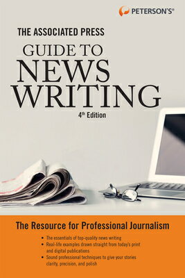 The Associated Press Guide to News Writing, 4th Edition ASSOCIATED PR GT NEWS WRITING Peterson 039 s