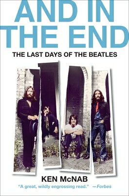 And in the End: The Last Days of the Beatles AND IN THE END [ Ken McNab ]