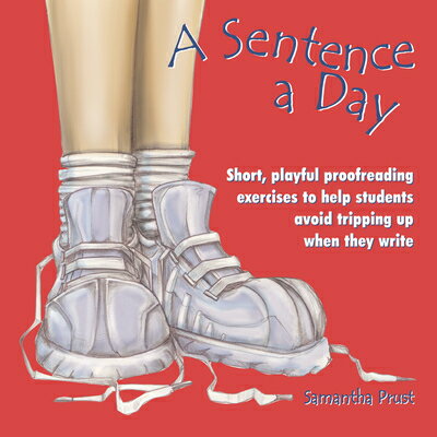 A Sentence a Day: Short, Playful Proofreading Exercises to Help Students Avoid Tripping Up When They