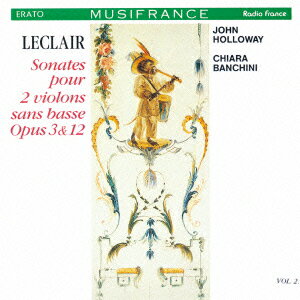 ルクレール:2つのヴァイオリンのためのソナタ集 作品3&12 [ バンキーニ ホロウェイ ]