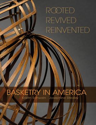 Rooted, Revived, Reinvented: Basketry in America ROOTED REVIVED REINVENTED 