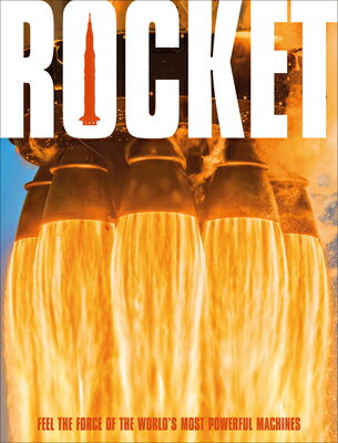 Rocket: Feel the Force of the World's Most Powerful Machines ROCKET [ DK ]