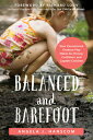 Balanced and Barefoot: How Unrestricted Outdoor Play Makes for Strong, Confident...