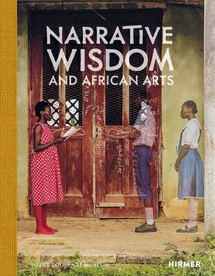 Narrative Wisdom and African Arts NARRATIVE WISDOM & AFRICAN ART 