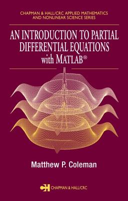 An Introduction to Partial Differential Equations with MATLAB INTRO TO PARTIAL DIFFERENTIAL （Chapman & Hall/CRC Applied Mathematics and Nonlinear Science） [ Laurie Kelly ]