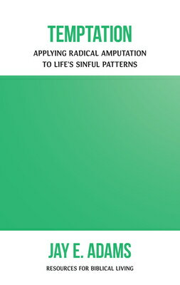 ŷ֥å㤨Temptation: Applying Radical Amputation TEMPTATION Resources for Biblical Living [ Jay E. Adams ]פβǤʤ1,108ߤˤʤޤ