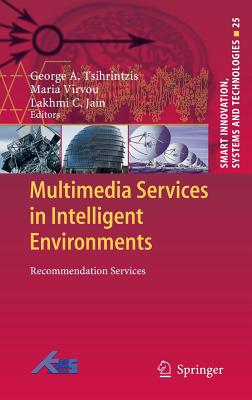 Multimedia Services in Intelligent Environments: Recommendation Services MULTIMEDIA SERVICES IN INTELLI （Smart Innovation, Systems and Technologies） [ George A. Tsihrintzis ]