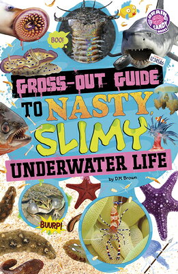 GROSSーOUT GT NASTY SLIMY UNDER Brain Candy Books: GrossーOut Guides D. M. Brown CAPSTONE PR2026 Paperback English ISBN：9798875293740 洋書 Books for kids（児童書） Juvenile Nonfiction