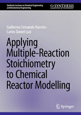 Applying Multiple-Reaction Stoichiometry to Chemical Reactor Modelling APPLYING MULTIPLE-REACTION STO （Synthesis Lectures on Chemical Engineering and Biochemical E） Guillermo Fernando Barreto