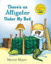 There 039 s an Alligator Under My Bed THERES AN ALLIGATOR UNDER MY B （There 039 s Something in My Room） Mercer Mayer