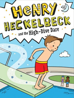 Henry Heckelbeck and the High-Dive Dare HENRY HECKELBECK & THE HIGH-DI （Henry Heckelbeck） [ Wanda Coven ]