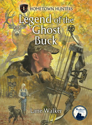 Legend of the Ghost Buck LEGEND OF THE GHOST BUCK （Hometown Hunters） [ Lane Walker ]