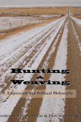 Hunting and Weaving: Empiricism and Political Philosophy HUNTING & WEAVING 