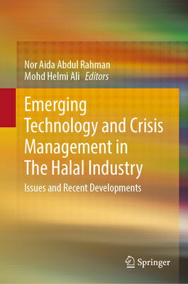 Emerging Technology and Crisis Management in the Halal Industry: Issues and Recent Developments EMERGING TECH & CRISIS MGMT IN [ Nor Aida Abdul Rahman ]