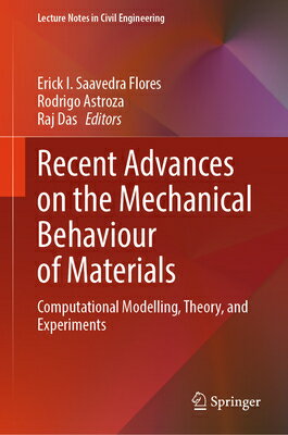 Recent Advances on the Mechanical Behaviour of Materials: Computational Modelling, Theory, and Exper RECENT ADVANCES ON THE MECHANI （Lecture Notes in Civil Engineering） [ Erick I. Saavedra Flores ]