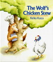 The Wolf's Chicken Stew WOLFS CHICKEN STEW （Goodnight） ［ Keiko Kasza ］